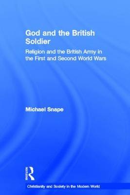 God and the British Soldier by Michael Snape image
