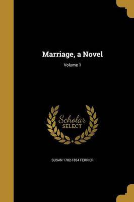 Marriage, a Novel; Volume 1 by Susan 1782-1854 Ferrier image