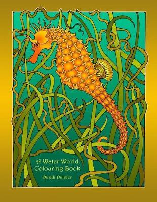 A Water World Colouring Book by Dandi Palmer image