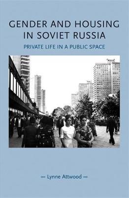 Gender and Housing in Soviet Russia by Lynne Attwood image