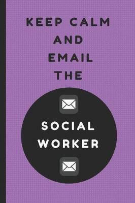 Keep Calm and Email the Social Worker by Notesgo Notesflow