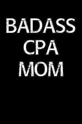 Badass Cpa Mom by Standard Booklets