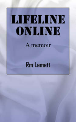 Lifeline Online: A Memoir on Paperback by Rm Lamatt