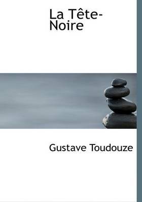 La TAote-Noire (Large Print Edition) by Gustave Toudouze image
