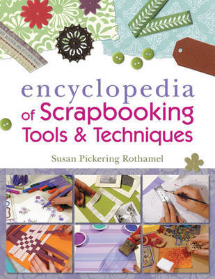 The Encyclopedia of Scrapbooking Tools & Techniques by Susan Pickering Rothamel image