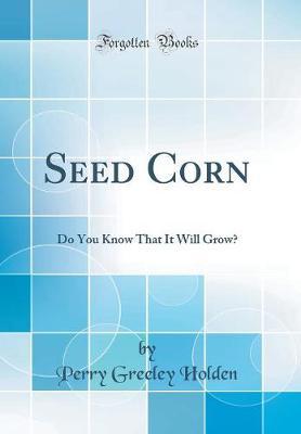 Seed Corn by Perry Greeley Holden image
