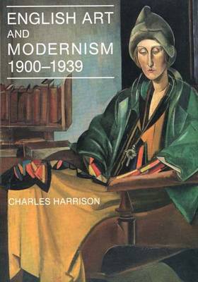 English Art and Modernism, 1900-39 by Charles Harrison image