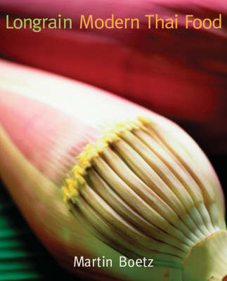 Longrain: Modern Thai Food on Hardback by Martin Boetz