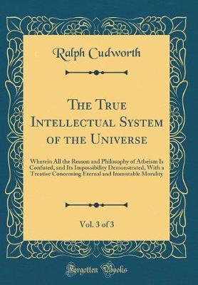 The True Intellectual System of the Universe, Vol. 3 of 3 by Ralph Cudworth image