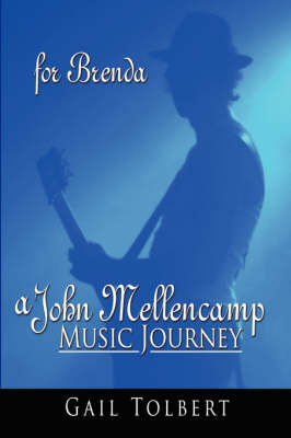 A John Mellencamp Music Journey on Hardback by Gail Tolbert