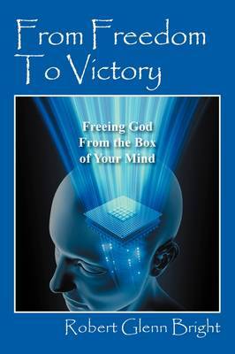 From Freedom to Victory by Robert Glenn Bright image