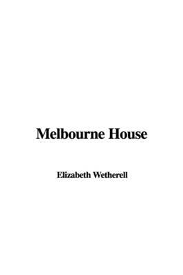 Melbourne House by Elizabeth Wetherell image