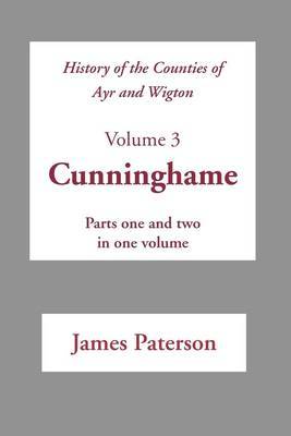 History of the Counties of Ayr and Wigton: v. 3 by James Paterson