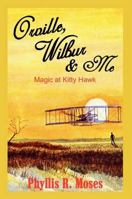 Orville, Wilbur & ME: Magic at Kitty Hawk by Phyllis R. Moses image