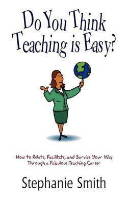 Do You Think Teaching is Easy? by Stephanie Smith image