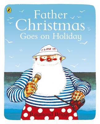 Father Christmas Goes on Holiday by Raymond Briggs image
