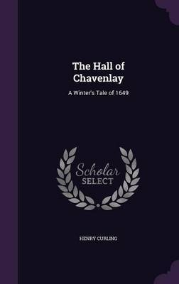 The Hall of Chavenlay on Hardback by Henry Curling