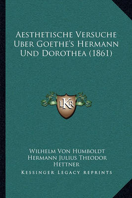 Aesthetische Versuche Uber Goethe's Hermann Und Dorothea (1861) by Wilhelm Von Humboldt image