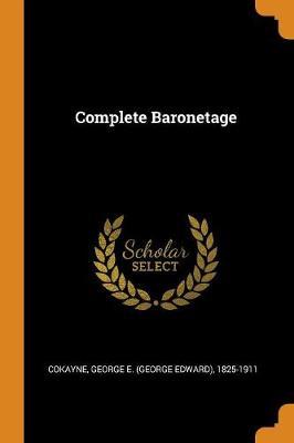 Complete Baronetage by George E 1825-1911 Cokayne image
