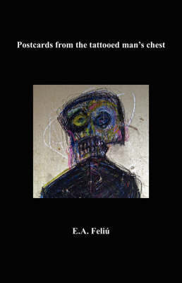 Postcards from the Tattooed Man's Chest by E A Feli image