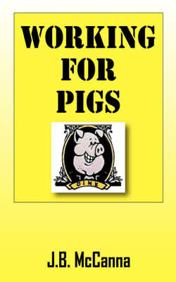 Working for Pigs by J.B. McCanna image