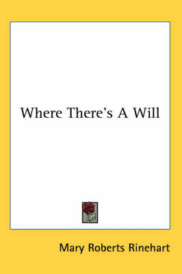 Where There's A Will on Paperback by Mary Roberts Rinehart