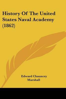 History Of The United States Naval Academy (1862) by Edward Chauncey Marshall image