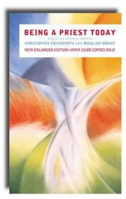 Being a Priest Today by Christopher J. Cocksworth image