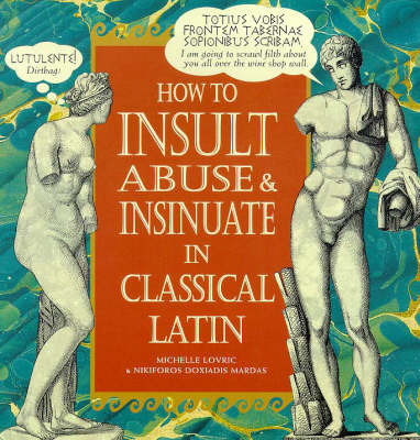 How To Insult, Abuse & Insinuate In Classical Latin by Michelle Lovric image