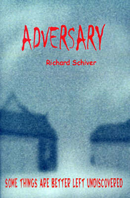 Adversary: Some Things Are Better Left Undiscovered by Richard Schiver image