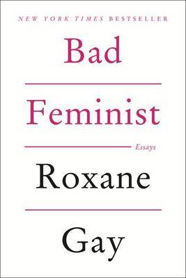 Bad Feminist by Roxane Gay