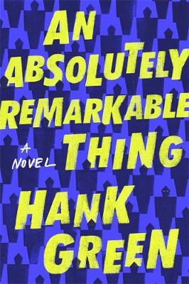 An Absolutely Remarkable Thing by Hank Green image