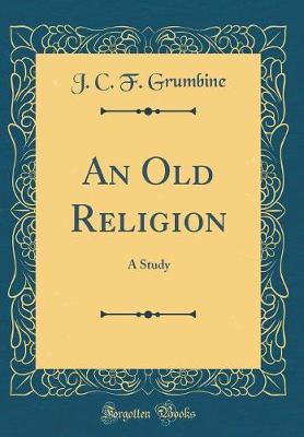 An Old Religion by J.C.F. Grumbine image