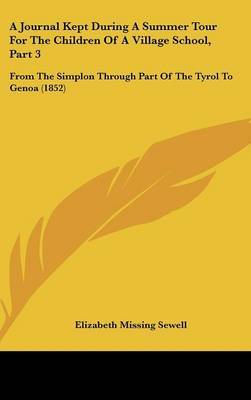 A Journal Kept During a Summer Tour for the Children of a Village School, Part 3: From the Simplon Through Part of the Tyrol to Genoa (1852) by Elizabeth Missing Sewell image
