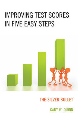 Improving Test Scores in Five Easy Steps on Hardback by Gary W. Quinn