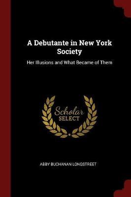 A Debutante in New York Society by Abby Buchanan Longstreet image
