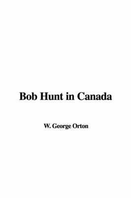 Bob Hunt in Canada by W. George Orton image