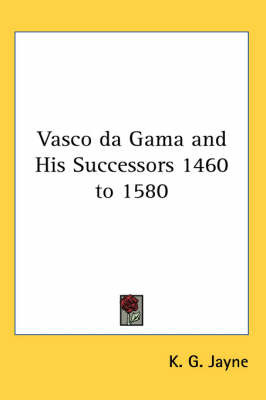 Vasco Da Gama and His Successors 1460 to 1580 by K. G. Jayne image