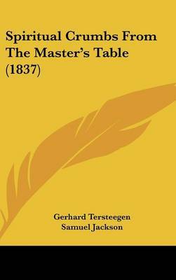 Spiritual Crumbs From The Master's Table (1837) by Gerhard Tersteegen image