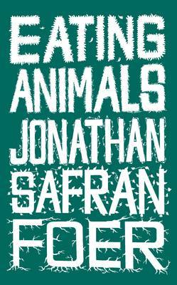 Eating Animals on Hardback by Jonathan Safran Foer