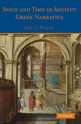 Space and Time in Ancient Greek Narrative by Alex C. Purves image