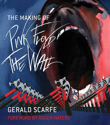 The Making of Pink Floyd: The Wall by Gerald Scarfe