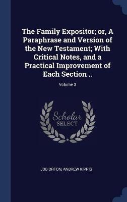 The Family Expositor; Or, a Paraphrase and Version of the New Testament; With Critical Notes, and a Practical Improvement of Each Section ..; Volume 3 image