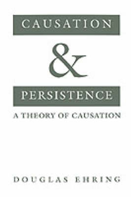 Causation and Persistence on Hardback by Douglas Ehring