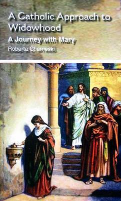A Catholic Approach to Widowhood by Roberta M Charneski image
