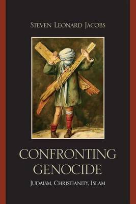 Confronting Genocide: Judaism, Christianity, Islam on Hardback