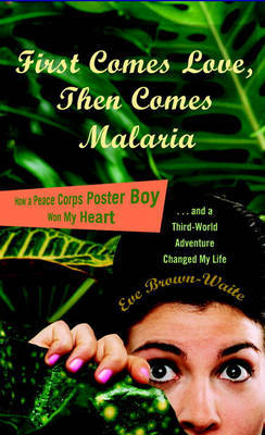 First Comes Love, Then Comes Malaria by Eve Brown-Waite image