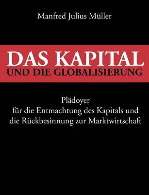 Das Kapital Und Die Globalisierung by Manfred Julius Muller image