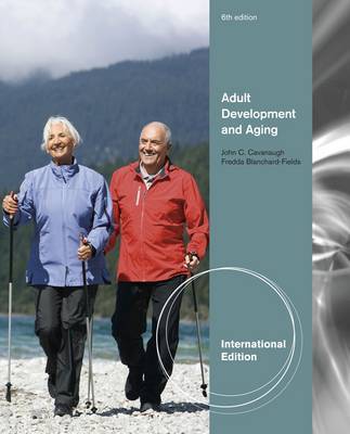 Adult Development and Aging, International Edition by John Cavanaugh