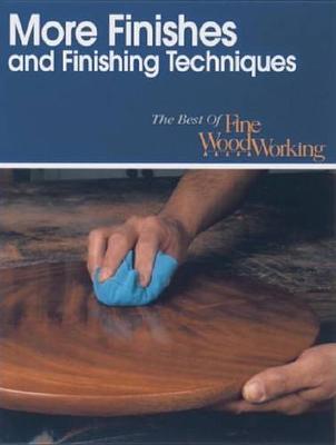 More Finishes and Finishing Techniques on Paperback by "Fine Woodworking"